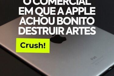 Crush! O comercial da Apple que enfureceu artistas