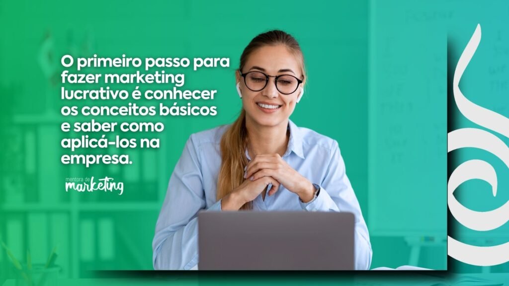 uma mulher bem sucedida, estudando marketing. Texto da imagem: O primeiro passo é compreender os conceitos básicos do marketing para descobrir oportunidades de organizar, focar e crescer. Mentora de Marketing - maturidade de gestão de marketing