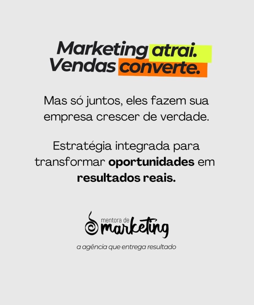 imagem com fundo sóbrio e elegante cinza claro. frase central (em destaque): "Marketing atrai. Vendas converte. Mas só juntos, eles fazem sua empresa crescer de verdade." frase de apoio (menor, abaixo): Estratégia integrada para transformar oportunidades em resultados reais. Logotipo Mentora de Marketing. Frase menor embaixo “a agência que entrega resultado”