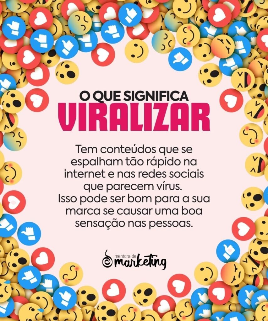 O que significa viralizar? a Mentora explica: Tem conteúdos que se espalham tão rápido na internet e nas redes sociais que parecem vírus. Isso pode ser bom para a sua marca se causar uma boa sensação nas pessoas.